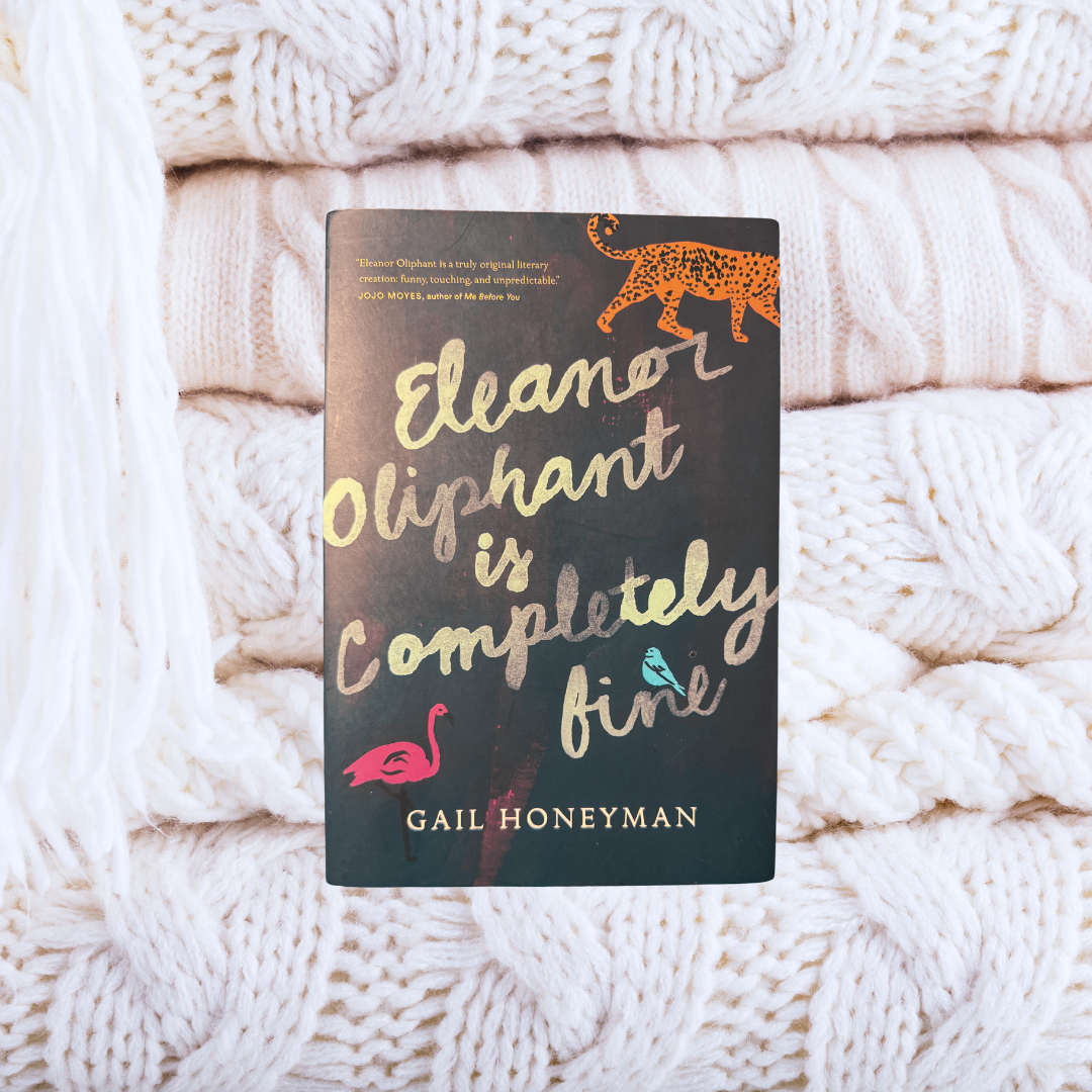 Eleanor Oliphant Is Completely Fine - Gail Honeyman