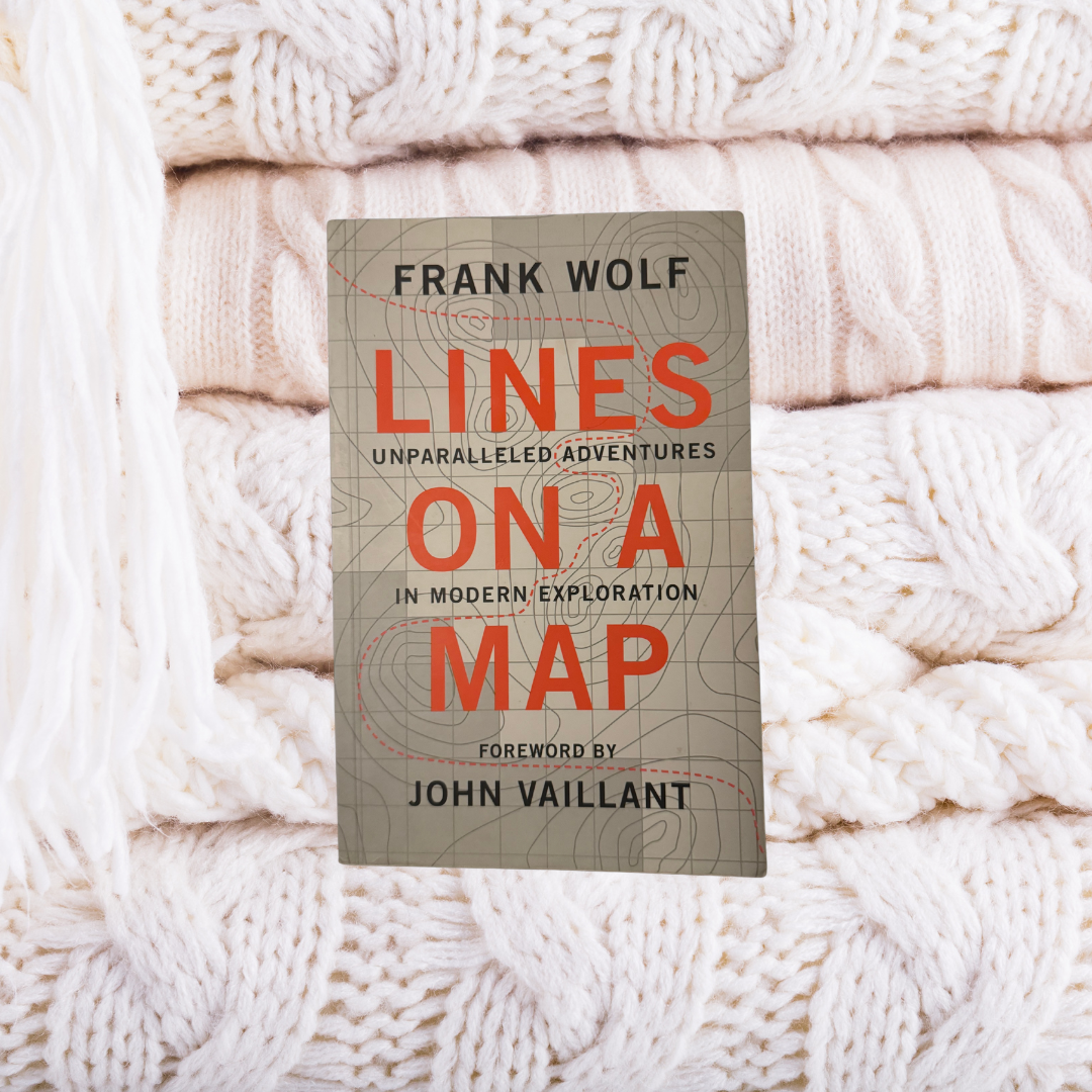 Lines on a Map: Unparalleled Adventures in Modern Exploration - Frank Wolf , John Vaillant