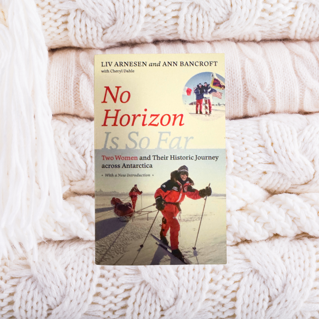 No Horizon Is So Far - Liv Arnesen , Ann Bancroft