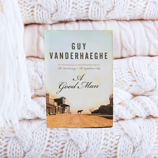 A Good Man - Guy Vanderhaeghe