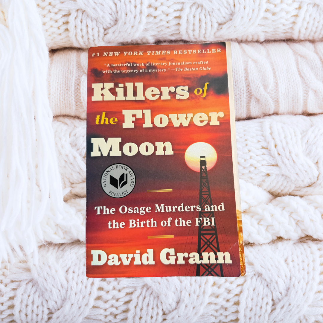 Killers of the Flower Moon: The Osage Murders and the Birth of the FBI - David Grann