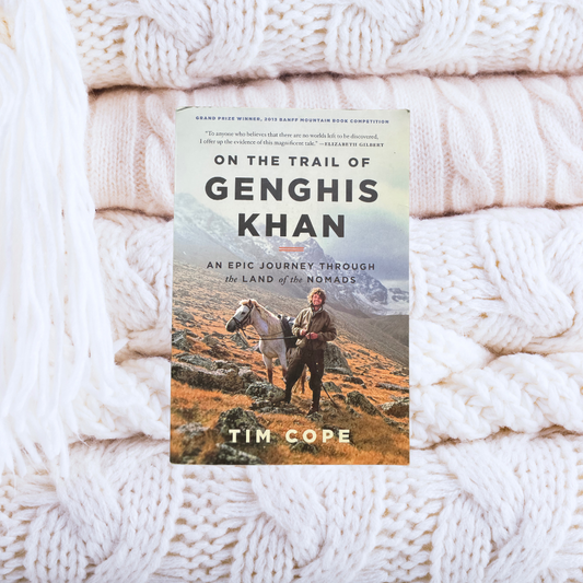 On the Trail of Genghis Khan: An Epic Journey Through the Land of the Nomads - Tim Cope