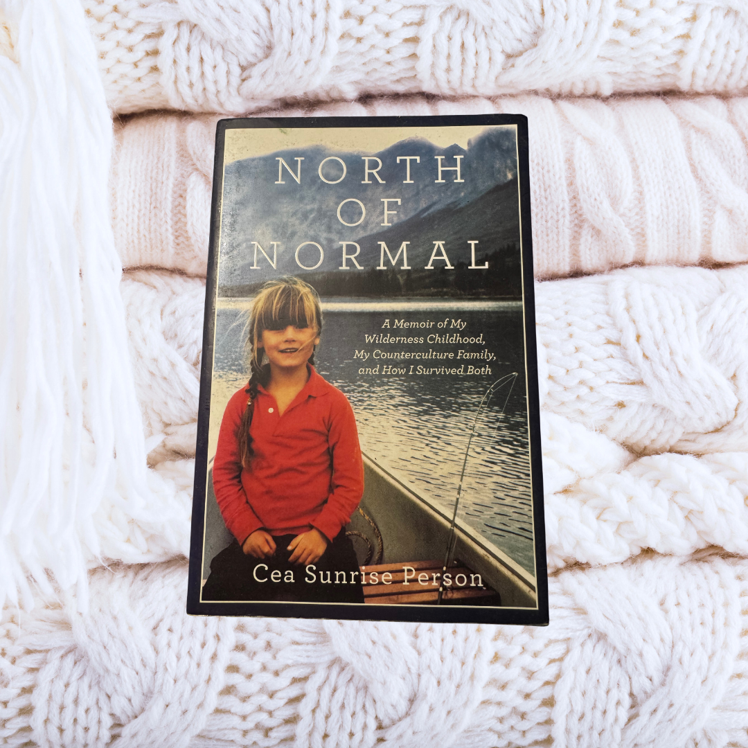 North of Normal: A Memoir  - Cea Sunrise Person