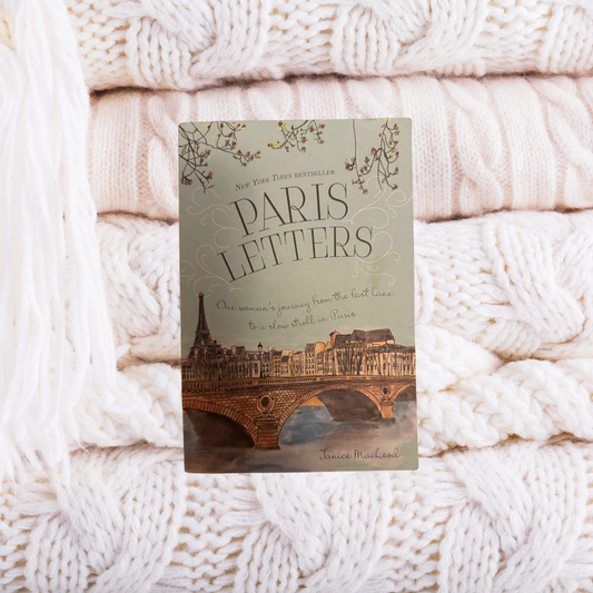 Paris Letters: A Travel Memoir about Art, Writing, and Finding Love in Paris - Janice MacLeod