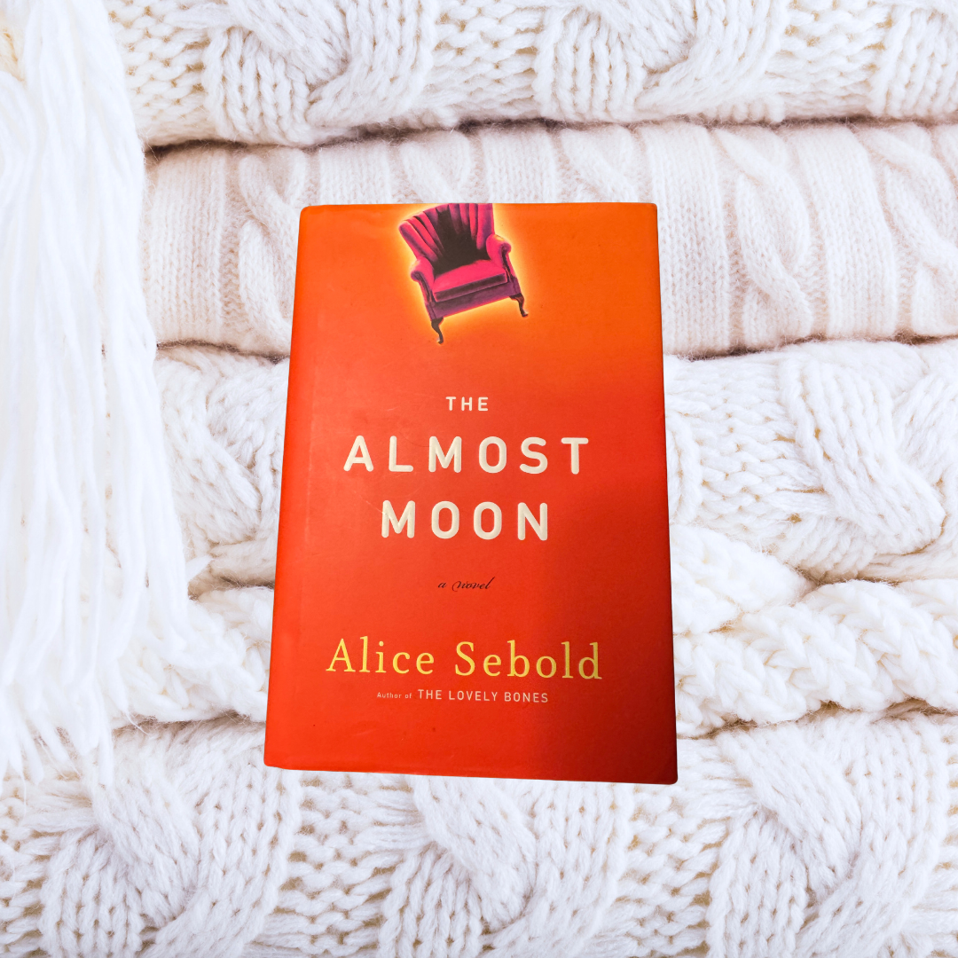 The Almost Moon: A Novel - Alice Sebold