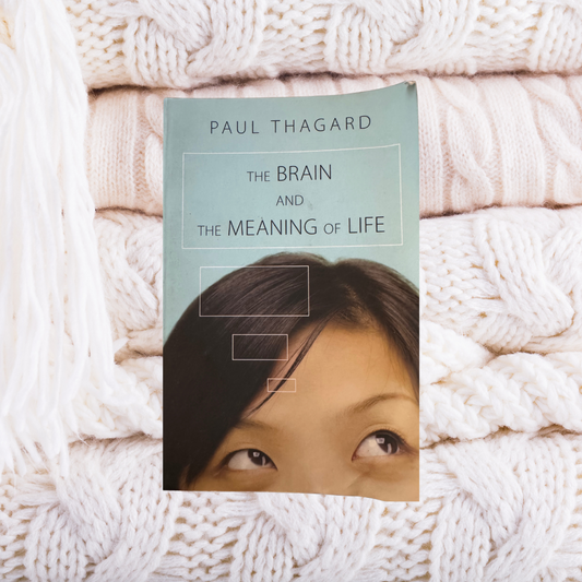 The Brain and the Meaning of Life - Paul Thagard