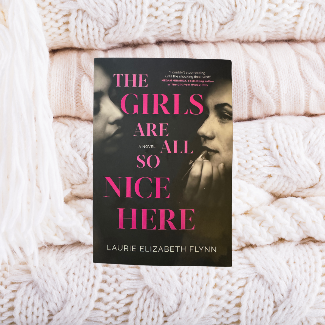 The Girls Are All So Nice Here - Laurie Elizabeth Flynn