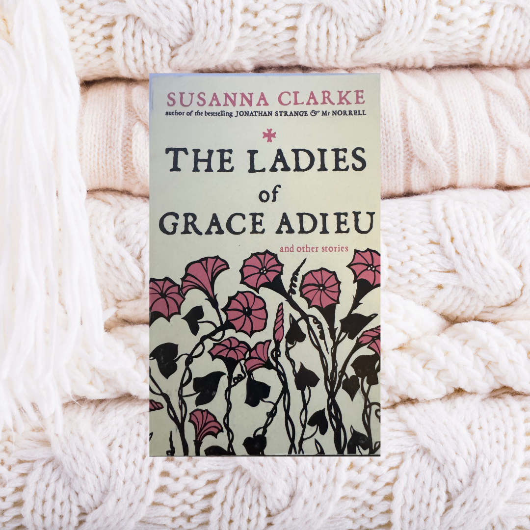 The Ladies of Grace Adieu - Susanna Clarke