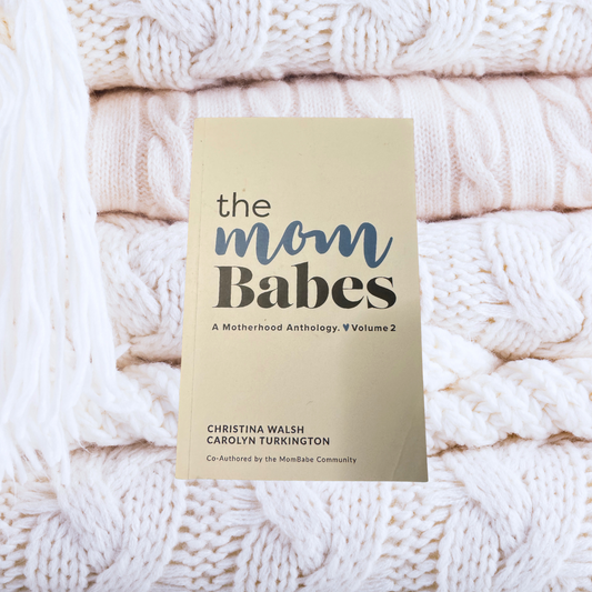 The MomBabes: A Motherhood Anthology. Volume 2 -  Christina Walsh, Carolyn Turkington