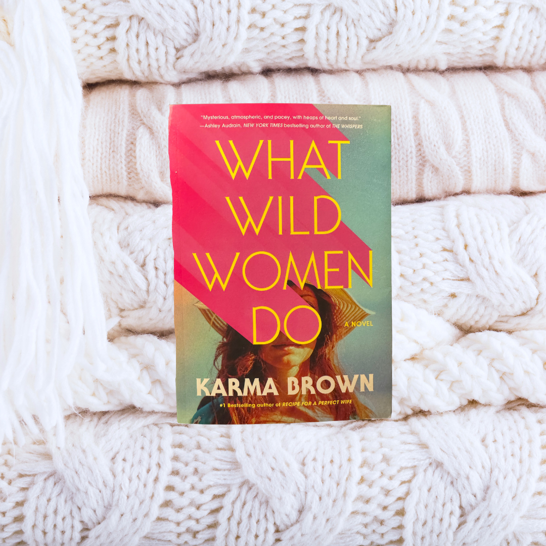 What Wild Women Do - Karma Brown