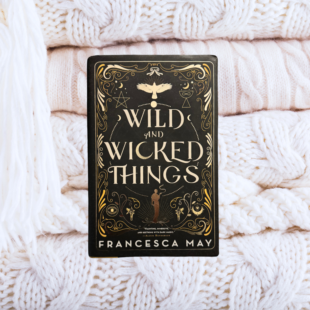 Wild and Wicked Things - Francesca May