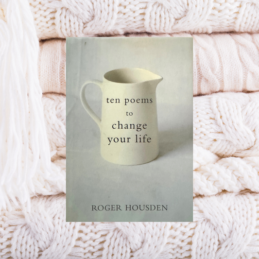 ten poems to change your life - Roger Housden